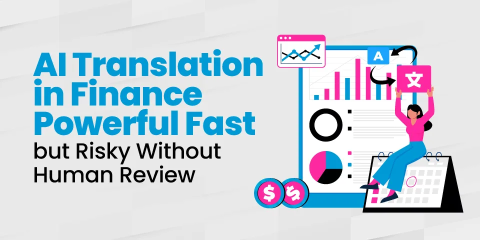ai translation in finance powerful fast but risky without human review