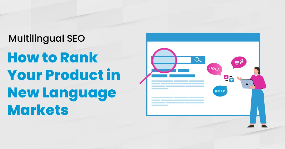 Multilingual SEO: How to Rank Your Product in New Language Markets